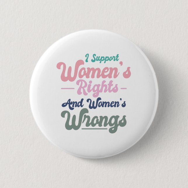 i support women's rights and women's wrongs button (Front)