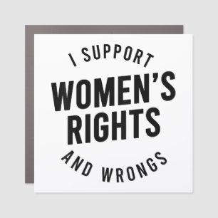 I Support Women's Rights AND WRONGS Car Magnet