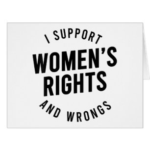 I Support Women's Rights AND WRONGS Cards