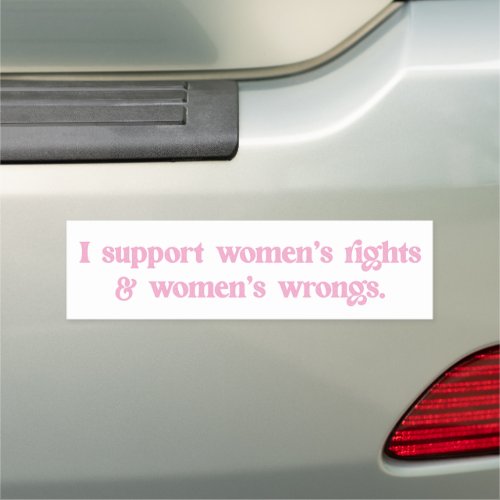I Support Womens Rights and Wrongs Funny Feminist Car Magnet