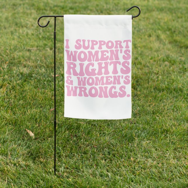 I Support Womens Rights and Wrongs Groovy Feminist Garden Flag (In SItu)