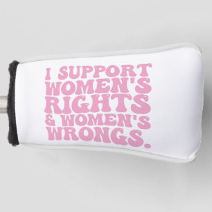 I Support Womens Rights and Wrongs Groovy Feminist Golf Head Cover
