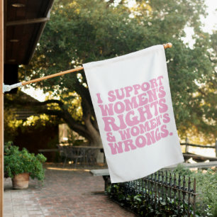 I Support Womens Rights and Wrongs Groovy Feminist House Flag
