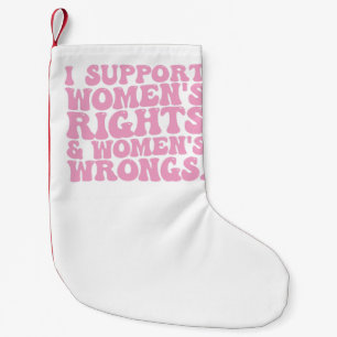 I Support Womens Rights and Wrongs Groovy Feminist Small Christmas Stocking