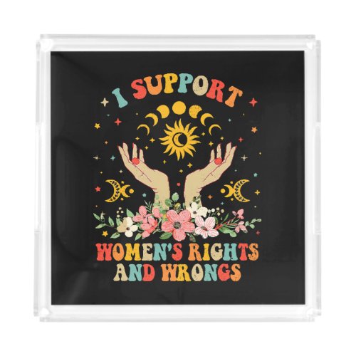 I support womens rights and wrongs vintage acrylic tray