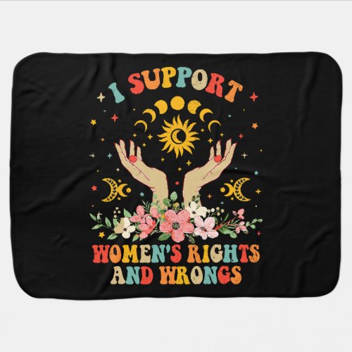 I support womens rights and wrongs vintage baby blanket