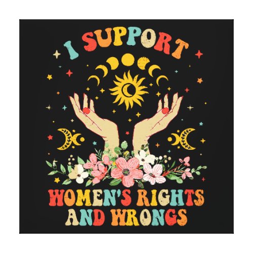 I support womens rights and wrongs vintage canvas print