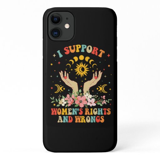 I support women's rights and wrongs vintage iPhone 11 case