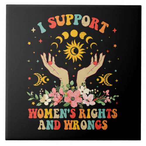 I support womens rights and wrongs vintage ceramic tile