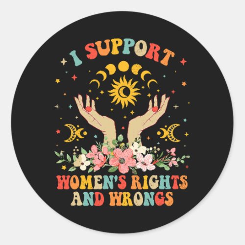 I support womens rights and wrongs vintage classic round sticker