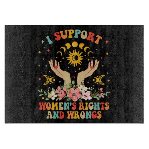 I support womens rights and wrongs vintage cutting board