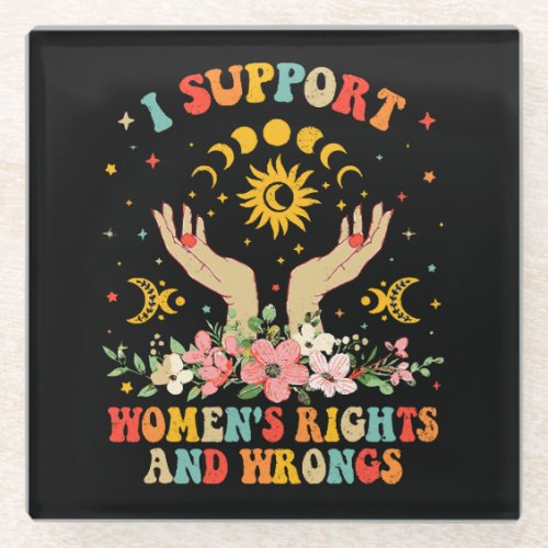 I support womens rights and wrongs vintage glass coaster