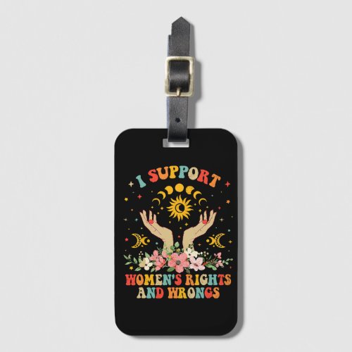 I support womens rights and wrongs vintage luggage tag