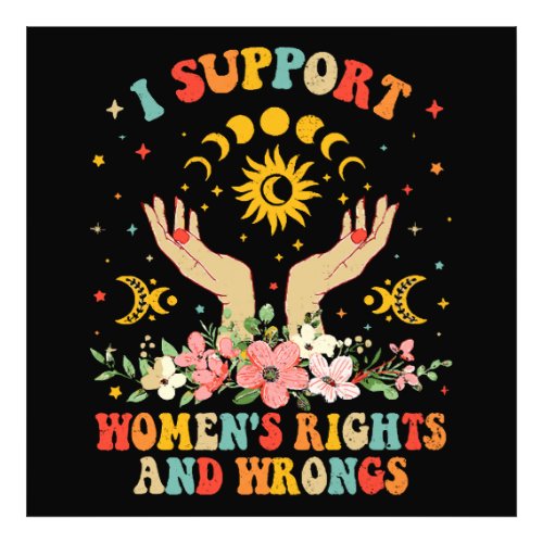 I support womens rights and wrongs vintage photo print
