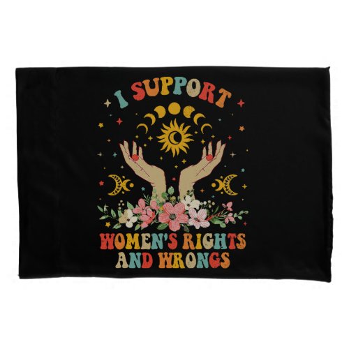 I support womens rights and wrongs vintage pillow case