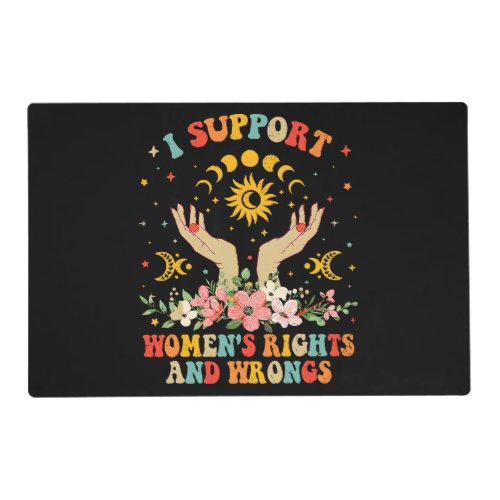 I support womens rights and wrongs vintage placemat