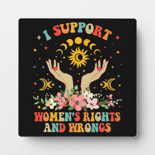 I support women's rights and wrongs vintage plaque