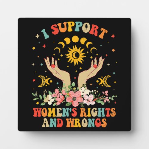 I support womens rights and wrongs vintage plaque