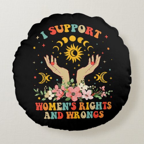 I support womens rights and wrongs vintage round pillow