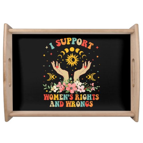 I support womens rights and wrongs vintage serving tray