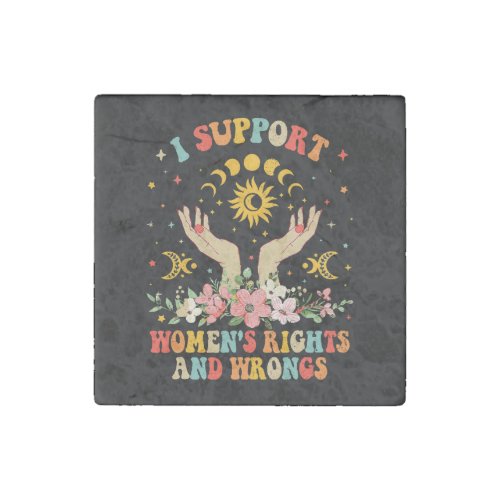 I support womens rights and wrongs vintage stone magnet