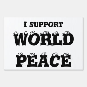 I SUPPORT WORLD PEACE yard sign
