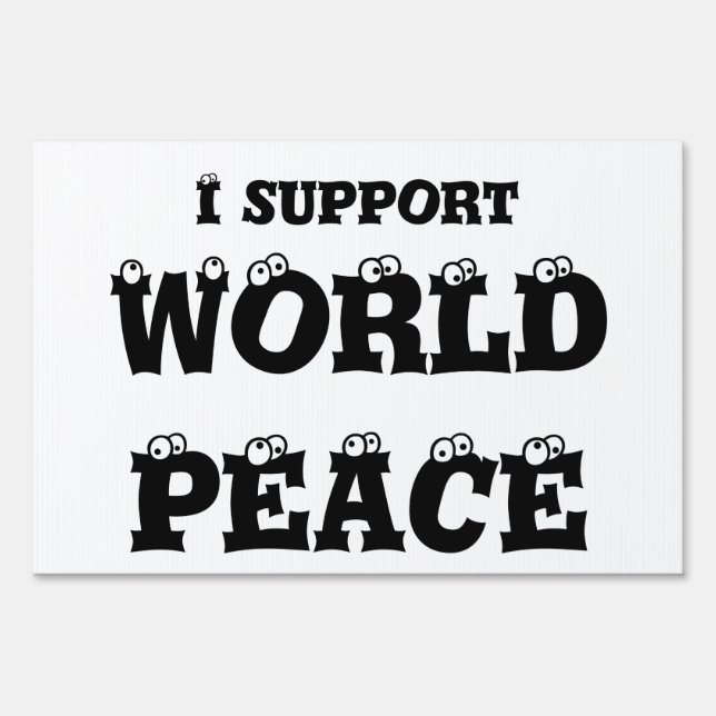 I SUPPORT WORLD PEACE yard sign (Back)