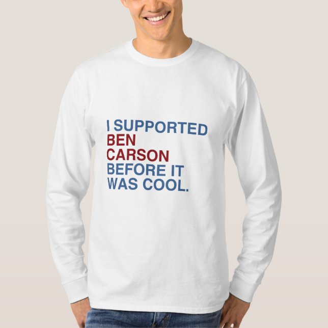 I Supported Ben Carson before it was cool T-Shirt (Front)