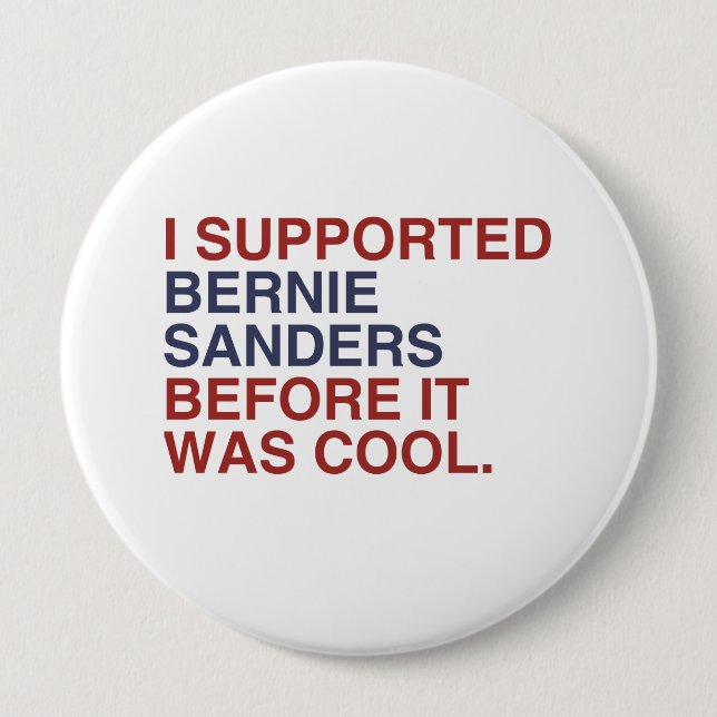 I Supported Bernie Sanders before it was cool Pinback Button (Front)