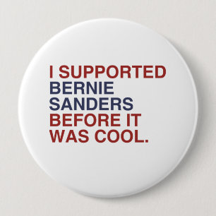 I Supported Bernie Sanders before it was cool Pinback Button