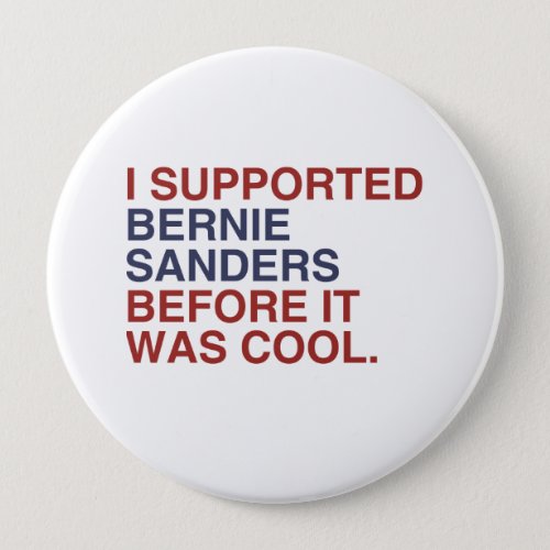 I Supported Bernie Sanders before it was cool Pinback Button