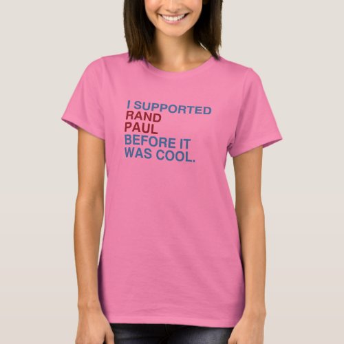 I Supported Rand Paul before it was cool T_Shirt