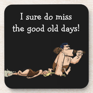 I Sure Miss The Good Old Days Drink Coaster
