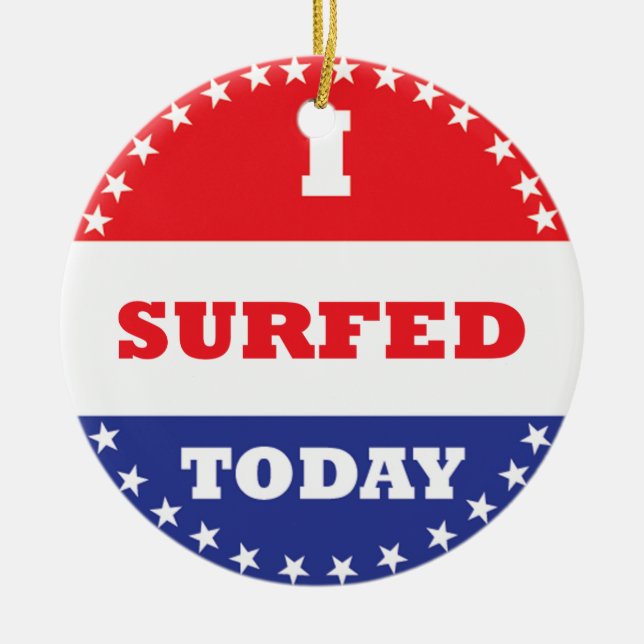 I Surfed Today Ceramic Ornament (Front)