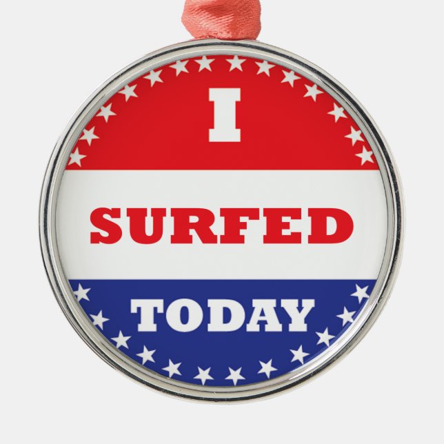 I Surfed Today Metal Ornament (Front)