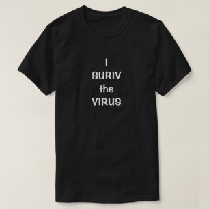 I SURIV the VIRUS T-Shirt