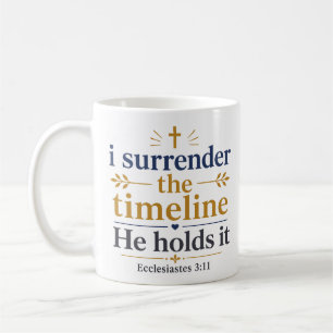 I Surrender The Timeline He Holds Scripture Quote Coffee Mug