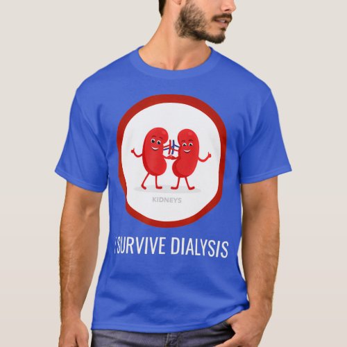 I SURVIVE DIALYSIS HAPPY KIDNEYS T_Shirt