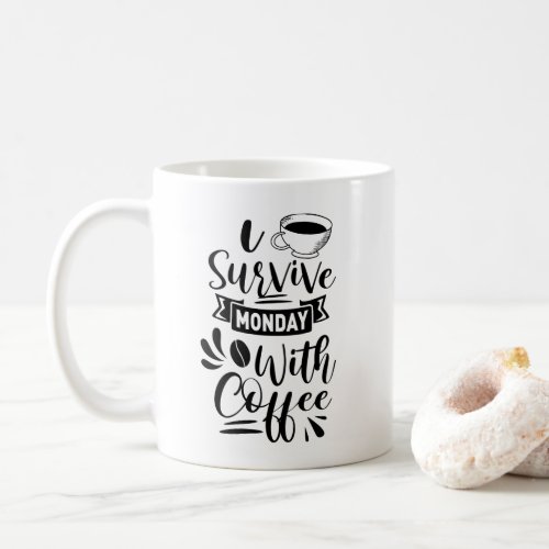 I Survive Monday With Coffee Coffee Mug
