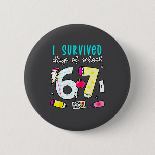 I Survived 100 Days Of 67 100th Day Of School Teac Button