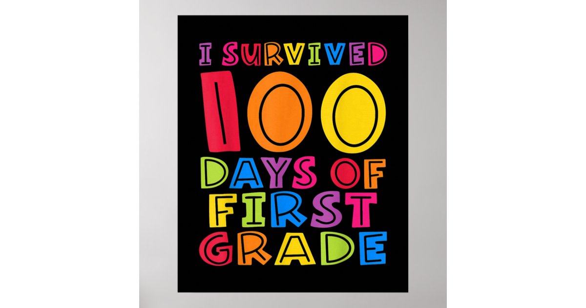 I Survived 100 Days of First Grade Poster | Zazzle