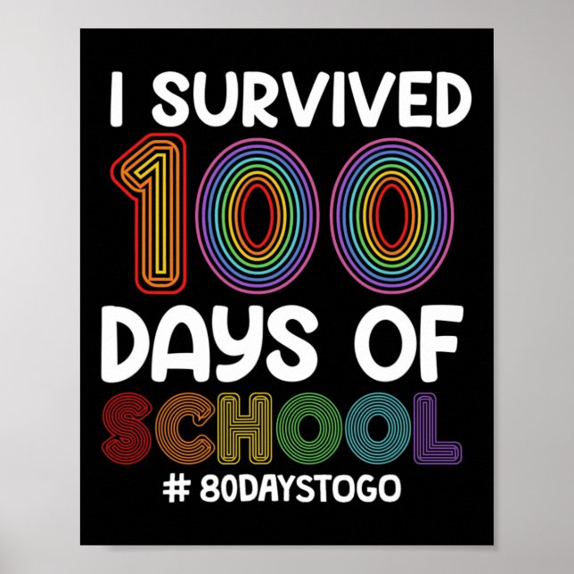 I Survived 100 Days Of School 80 Days To Go Teache Poster (Front)