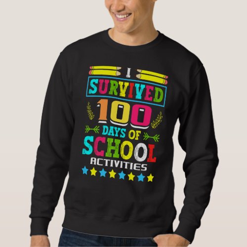 I Survived 100 Days Of School Activities Student S Sweatshirt