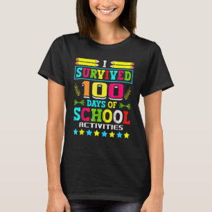 I Survived 100 Days Of School Activities Student S T-Shirt