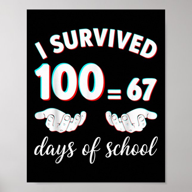 I Survived 100 Days Of School Funny 67 Meme Math T Poster (Front)