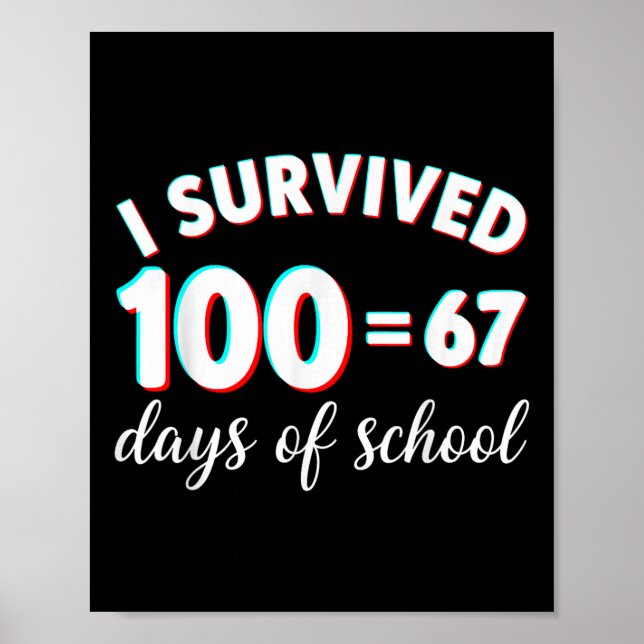 I Survived 100 Days Of School Funny 67 Meme Math T Poster (Front)