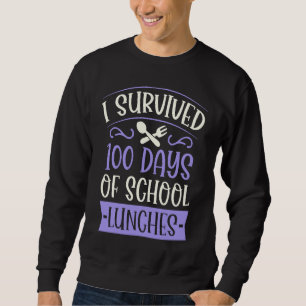 I Survived 100 Days of School Lunches  Kindergarte Sweatshirt