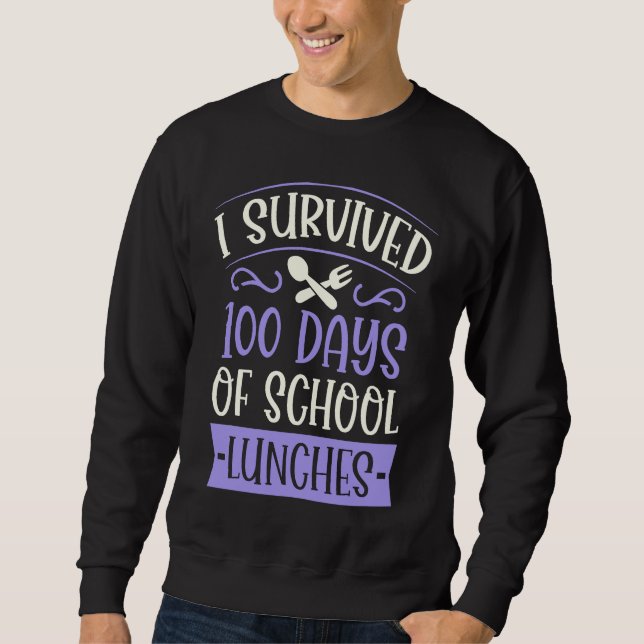 I Survived 100 Days of School Lunches  Kindergarte Sweatshirt (Front)