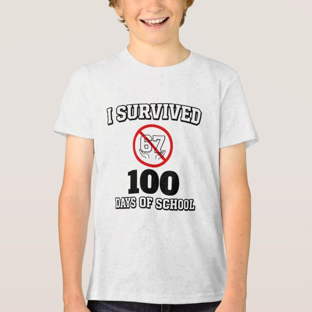 I Survived 100 Days of School (Not 67) Funny Tri-Blend Shirt (Front)
