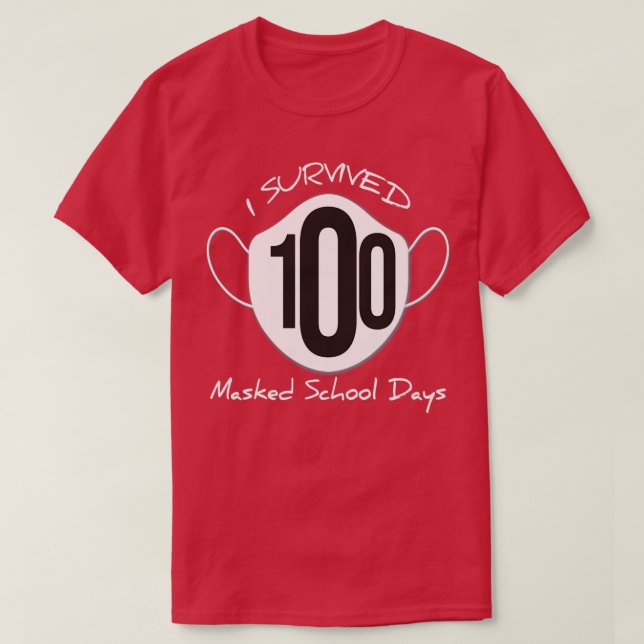 I Survived 100 Masked School Days 100 Day Of Schoo T-Shirt (Design Front)